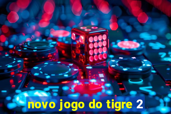 novo jogo do tigre 2